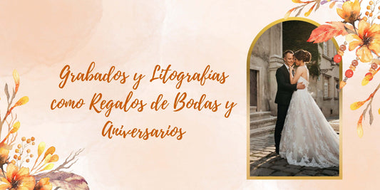 Grabados y Litografías como regalos de bodas y aniversarios